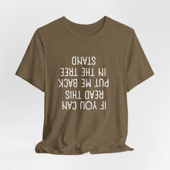 If You Can Read This, Put Me Back In The Tree Stand Hilarious Hunting T-Shirt