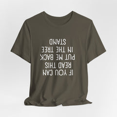 If You Can Read This, Put Me Back In The Tree Stand Hilarious Hunting T-Shirt